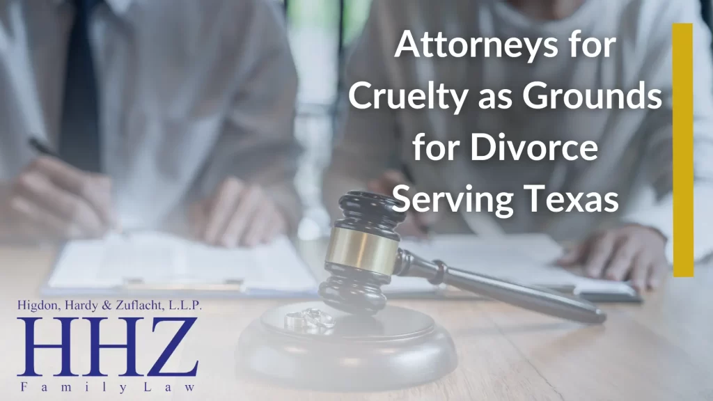Attorneys for Cruelty as Grounds for Divorce Serving Texas