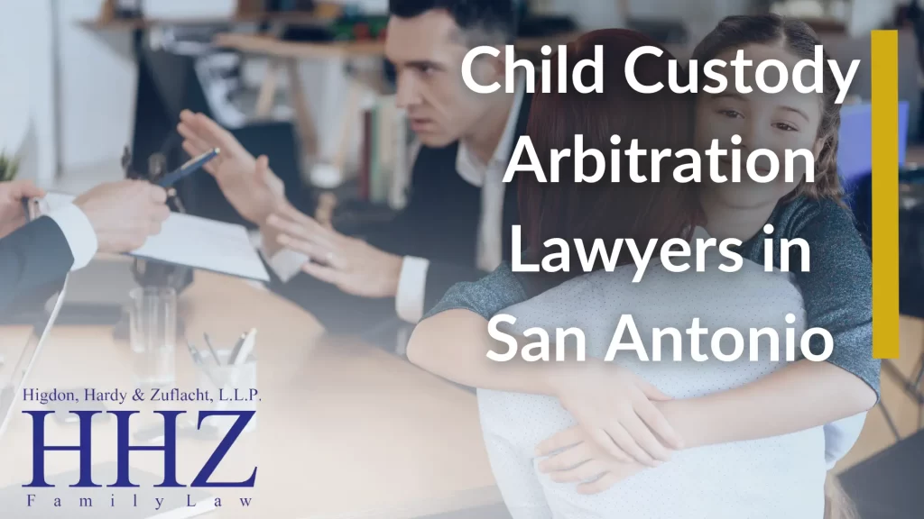 Child Custody Arbitration Lawyers in San Antonio
