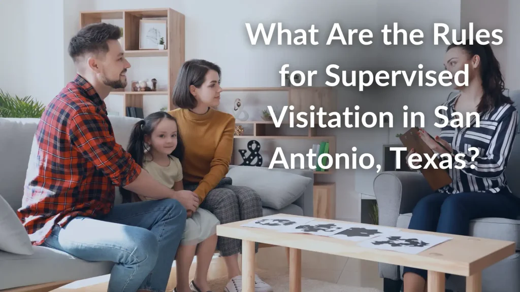 What Are the Rules for Supervised Visitation in San Antonio, Texas_ Image