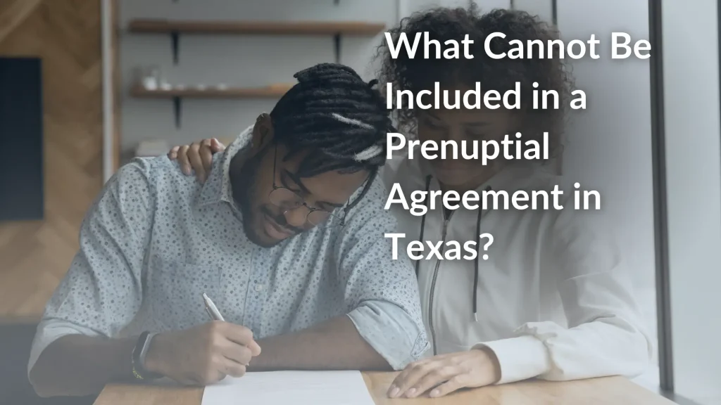 What Cannot Be Included in a Prenuptial Agreement in Texas Image