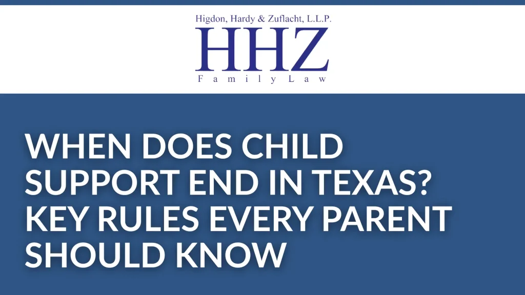 When Does Child Support End in Texas_ Key Rules Every Parent Should Know