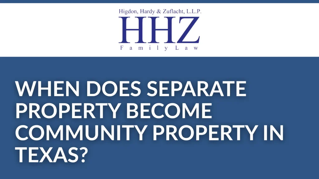 When Does Separate Property Become Community Property in Texas